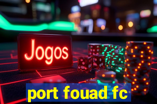 port fouad fc